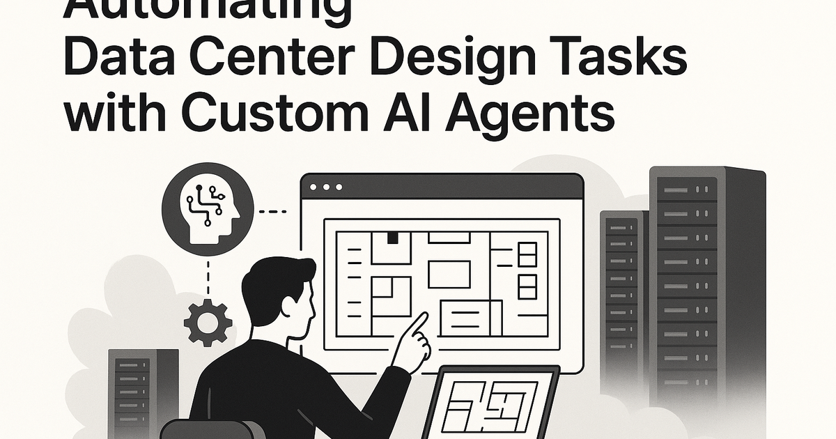 Automating Data Center Design with Custom AI Agents